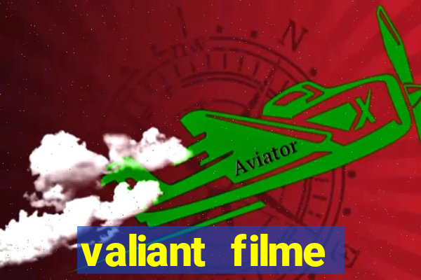 valiant filme completo dublado